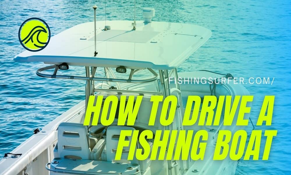 how to drive fishing boat