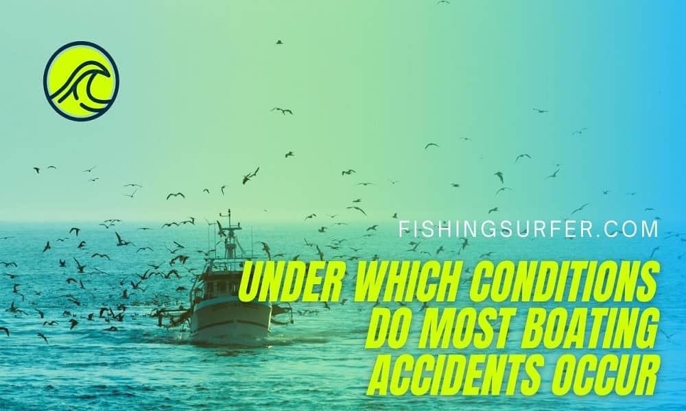 which conditions do most boating accidents occur